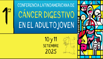 1° Conferencia Latinoamericana de Cáncer Digestivo en el Adulto Joven